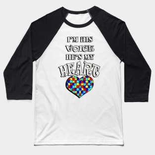 Autism Acceptance Awareness Quote: I'm His Voice He's My Heart Autistic Baseball T-Shirt